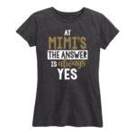 Answer Is Always Yes Mimis Sparkle Shirt Gifts for Women.jpg