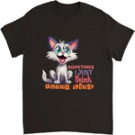 sometime i just think funny things t shirt.jpeg