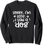 sorry i m late i saw a dog sweater.jpeg