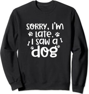sorry i m late i saw a dog sweater.jpeg